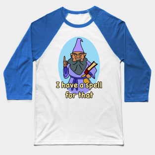 I have a spell for that Dwarf Wizard Meme Baseball T-Shirt